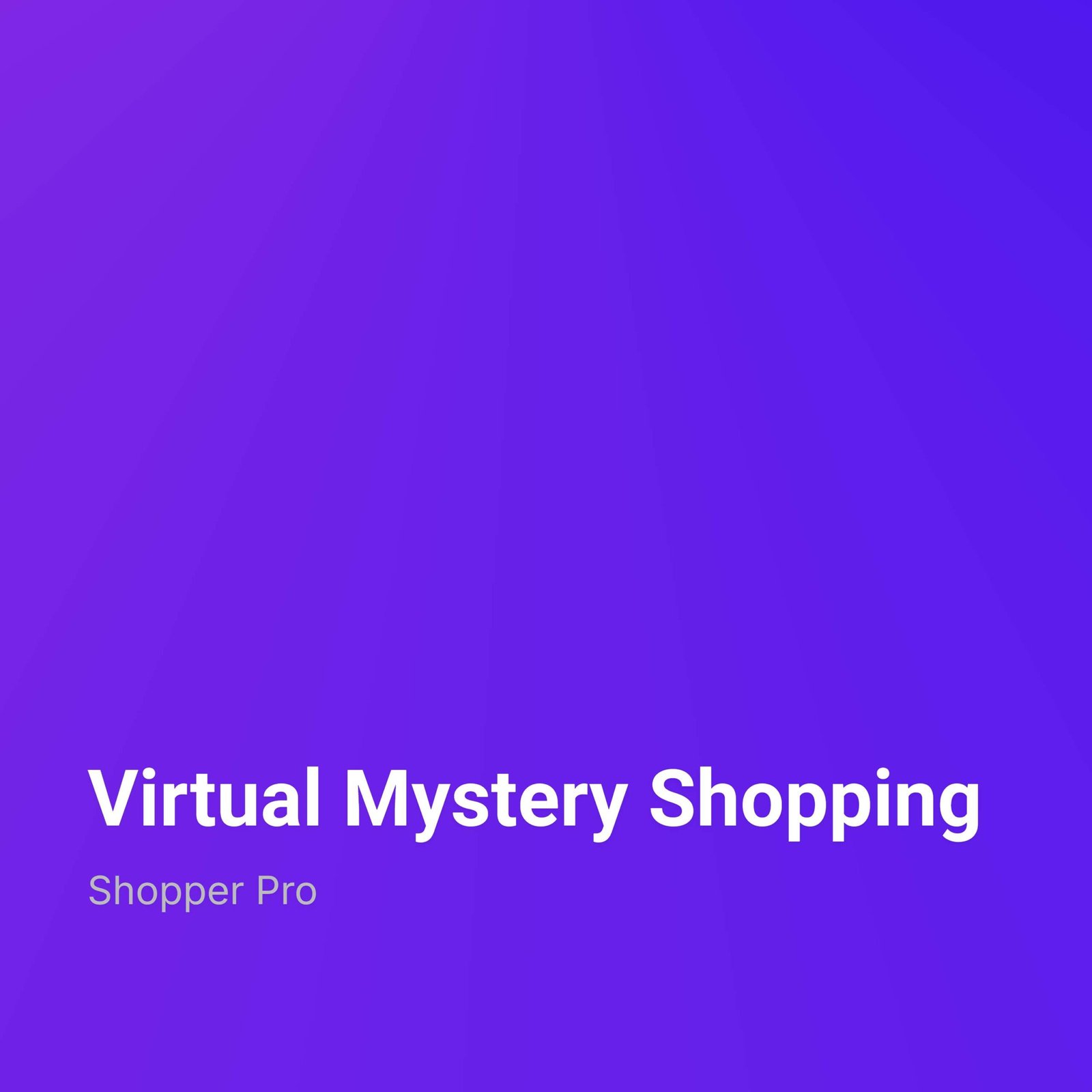 Virtual Mystery Shopping